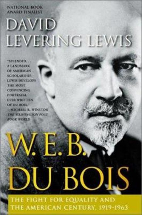 W. E. B. du Bois, 1919-1963 : The Fight for Equality and the Amer