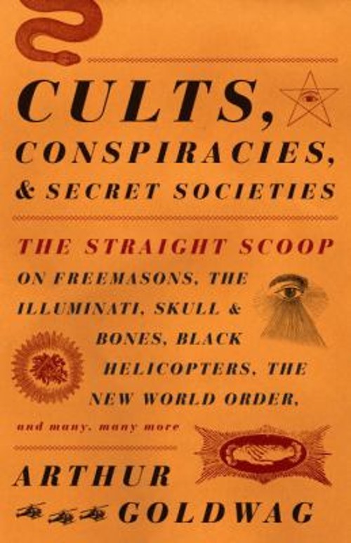 Cults, Conspiracies, and Secret Societies : The Straight Scoop on