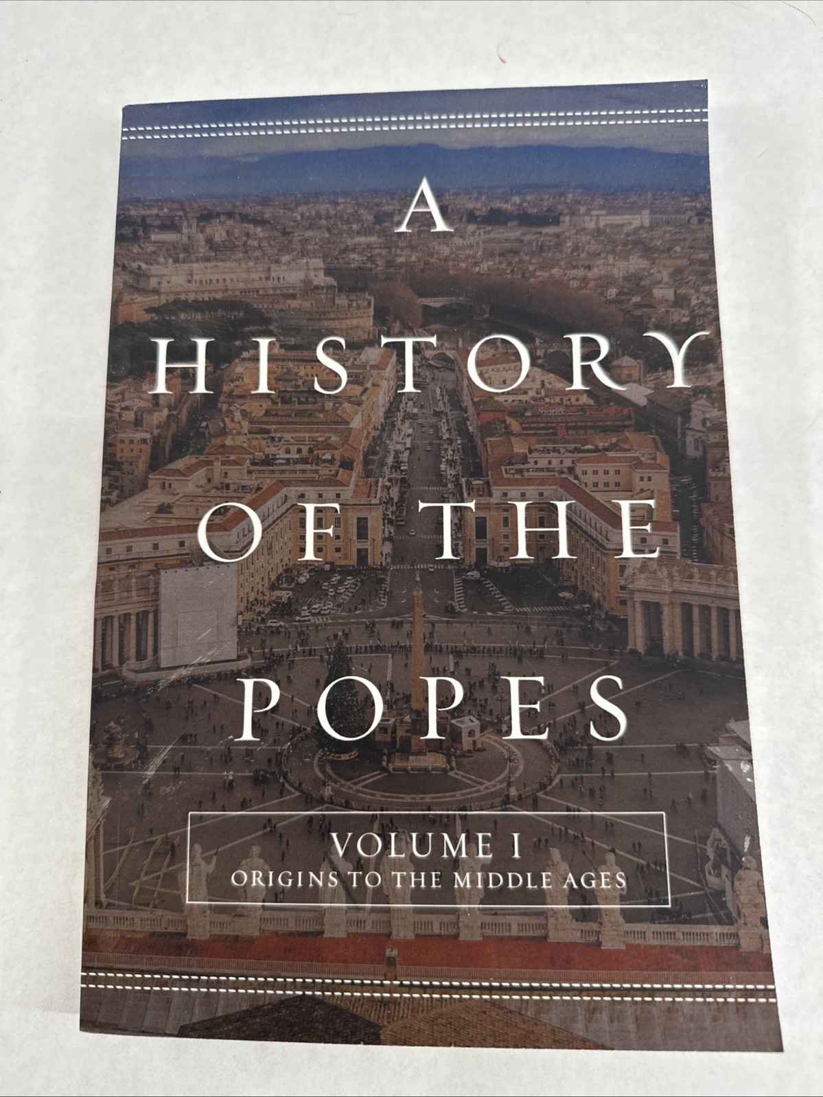 A History of the Popes: Volume I: Origins to the Middle Ages (Volume 1)