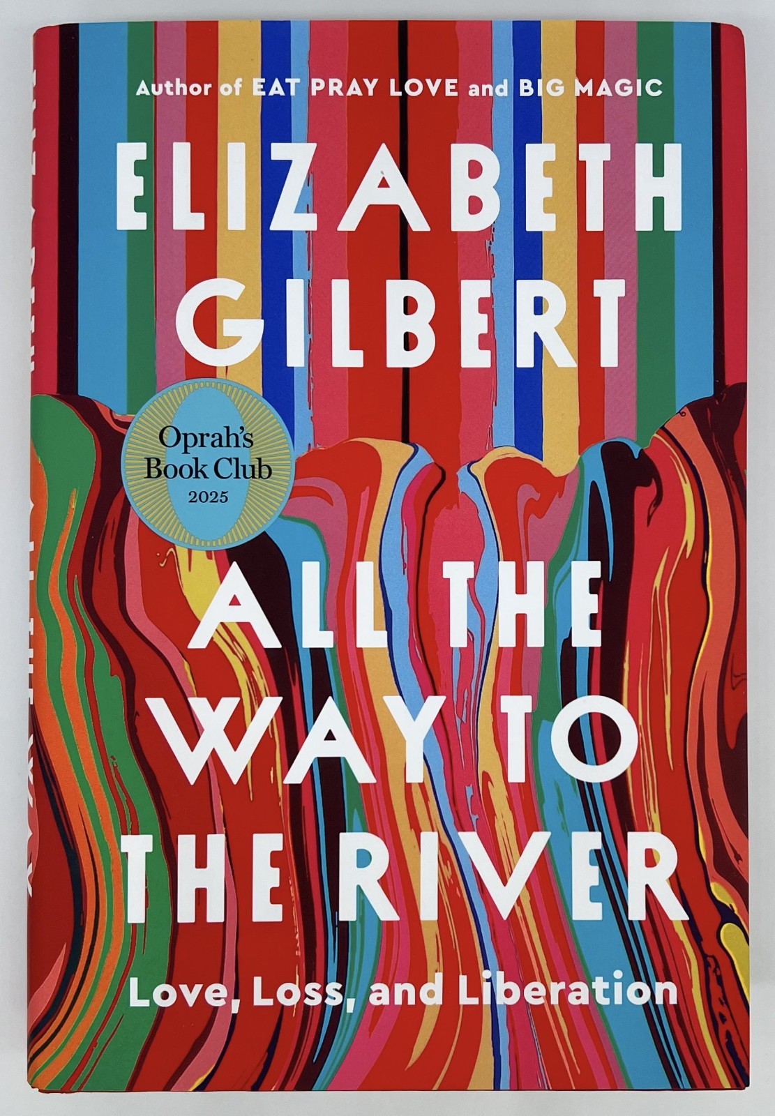 All the Way to the River – Elizabeth Gilbert | Hardcover | Very Good