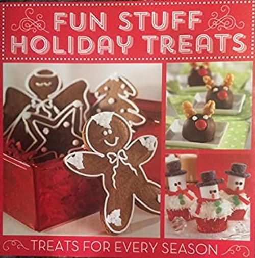 Fun Stuff Holiday Treats – Treats For Every Season [124 pages of