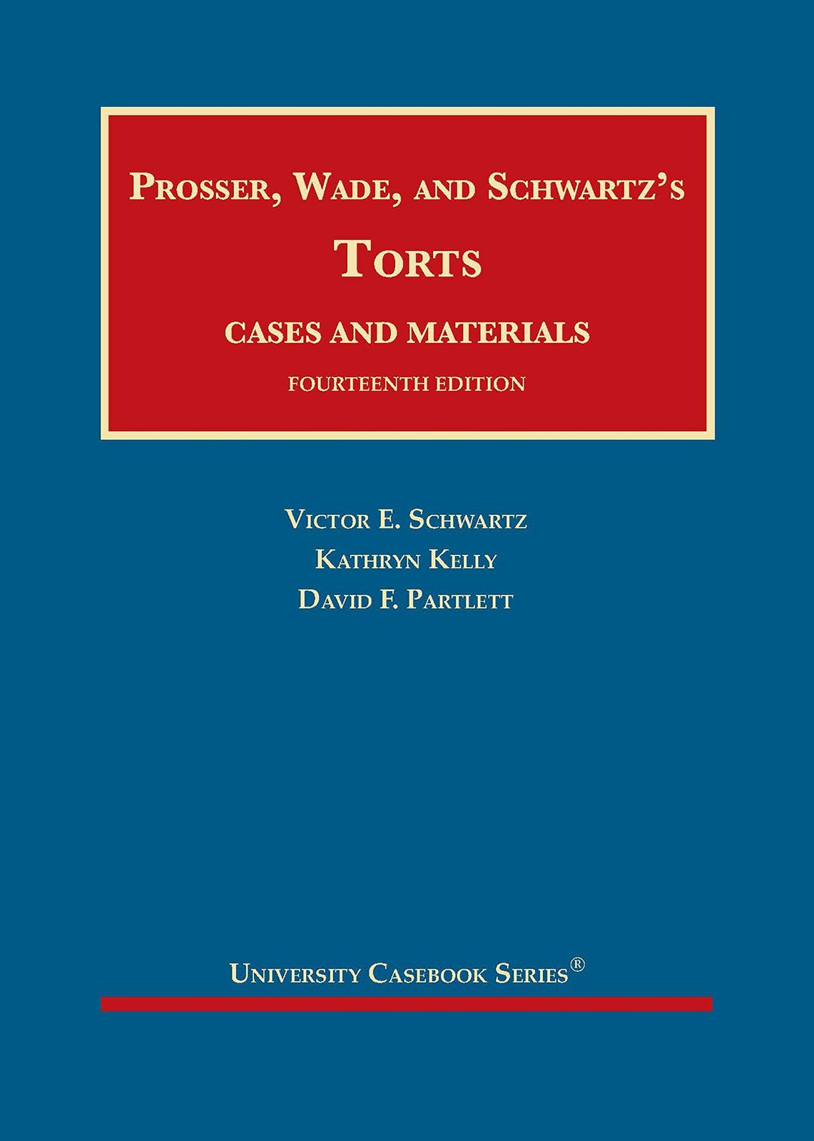 Prosser, Wade and Schwartz’s Torts, Cases and Materials (University Casebook…