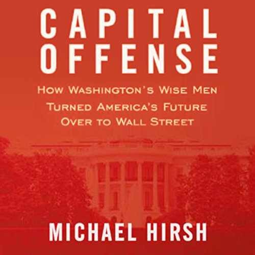 Capital Offense: How Washington’s Wise Men – Hardcover, by Hirsh Michael – Good