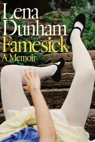 Famesick: A Memoir by Lena Dunham: Used