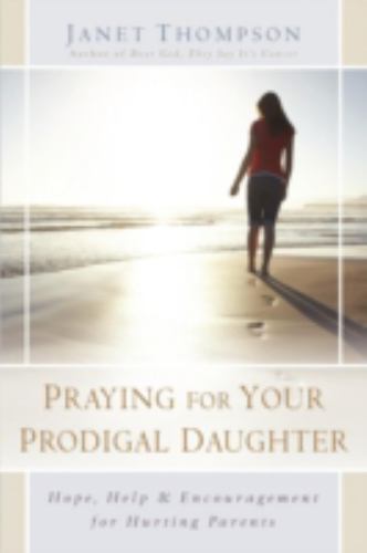 Praying for Your Prodigal Daughter: Hope,- Janet Thompson, 1416551867, paperback