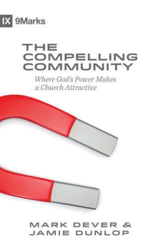 The Compelling Community: Where God’s Power Makes a Church Attractive ( – GOOD