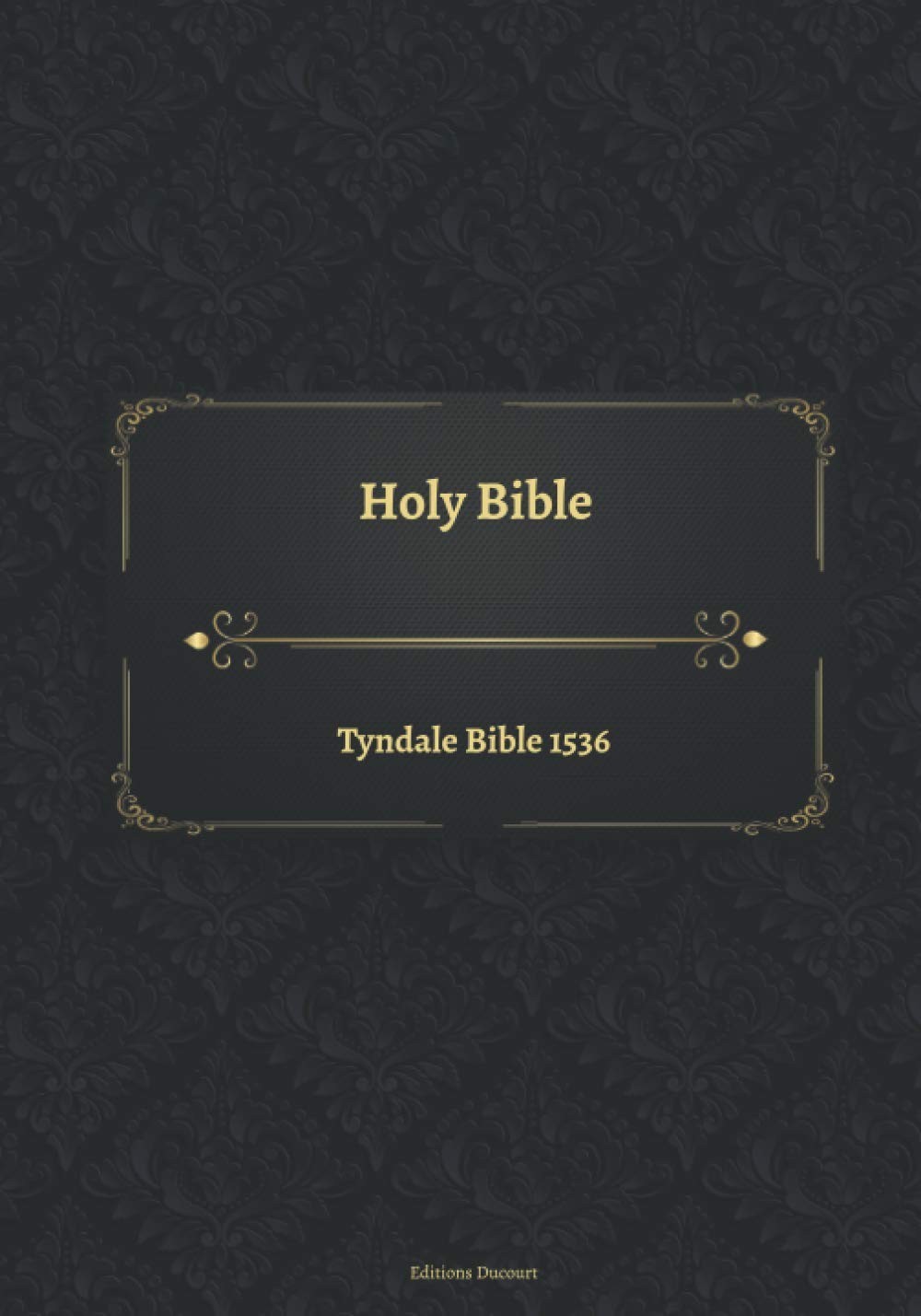 „1536 Tyndale Bible Complete Holy Bible Text for Study and Reference“