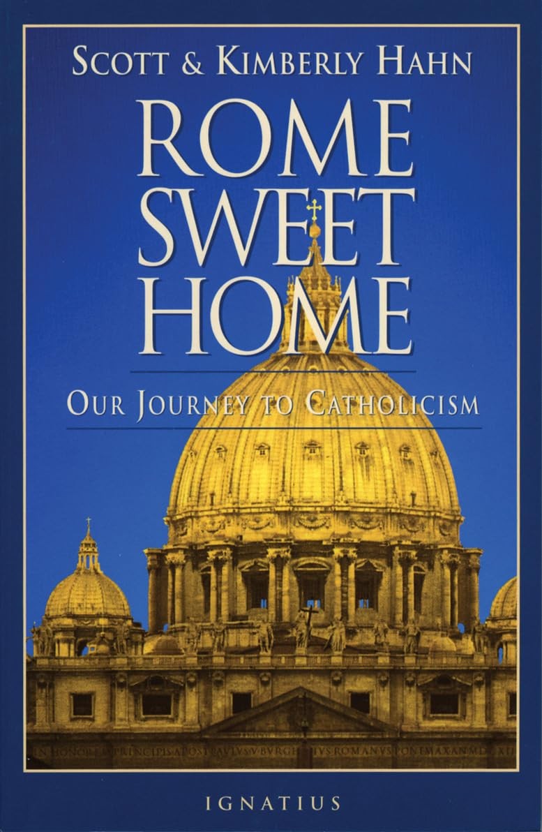 Rome Sweet Home: Our Journey to Catholicism – Hahn, Scott|Hahn, Kimberly – G…