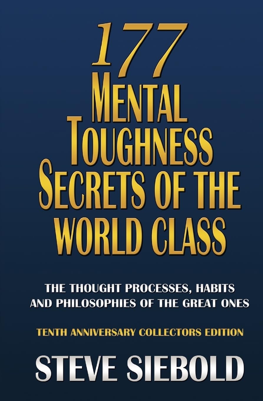 177 Mental Toughness Secrets of the World Class: The Thought Processes, Habi…
