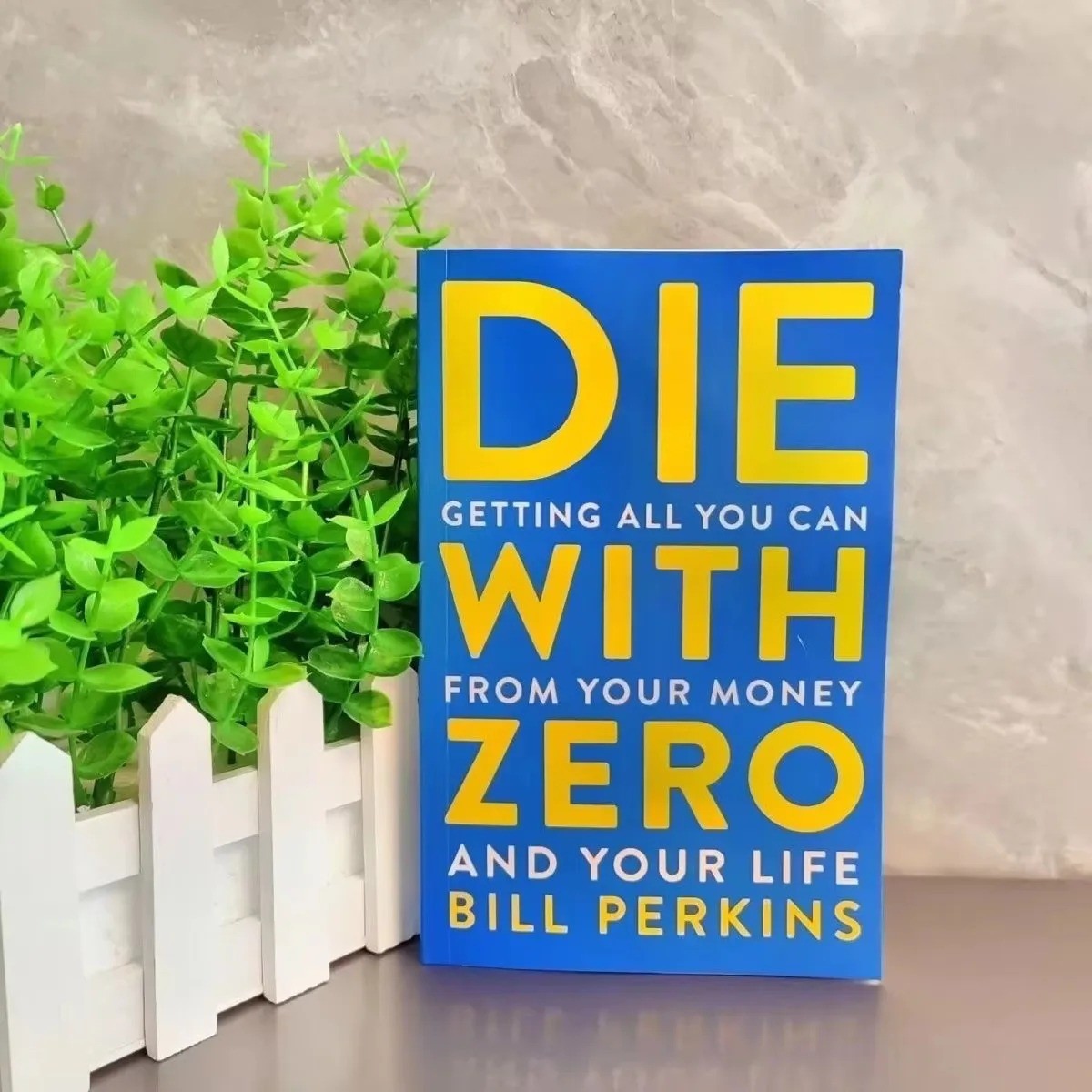 Die with Zero: Getting All You Can From Your Money and Your Life English Books