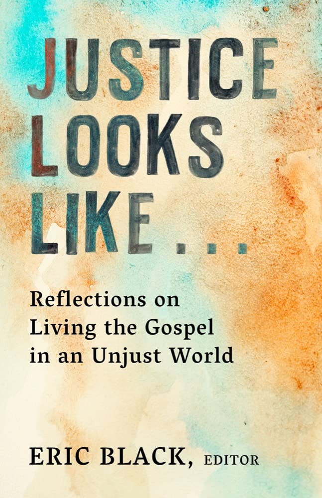 Justice Looks Like…: Reflections on Living the Gospel in an Unjust World -…