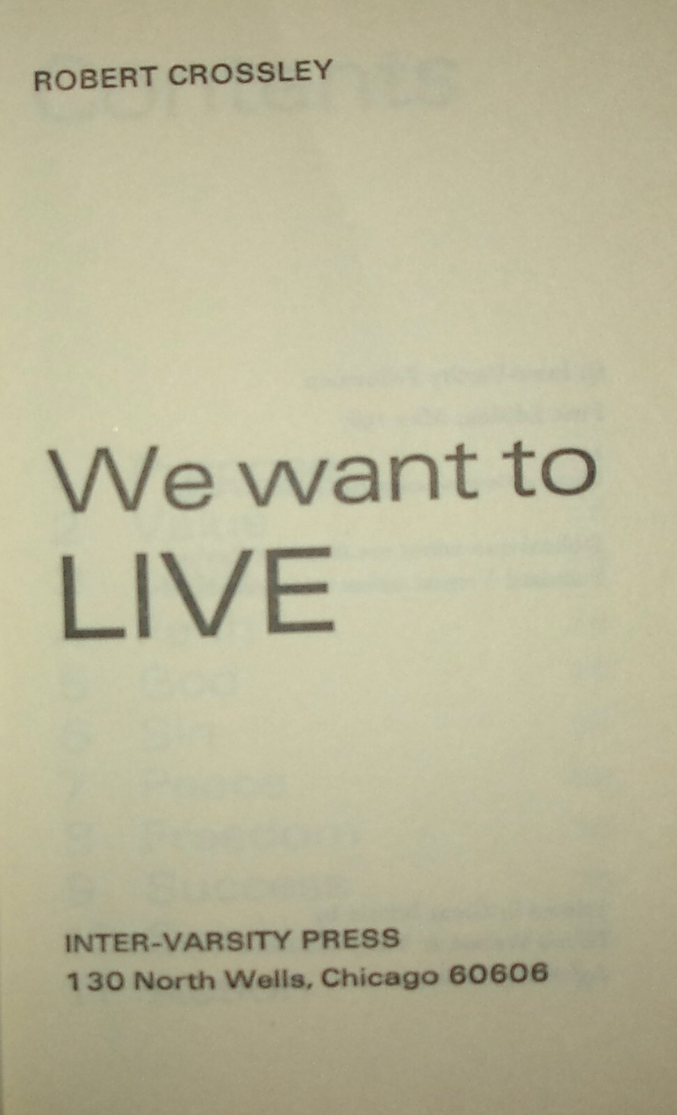 WE WANT TO LIVE-Christianity-ROBERT CROSSLEY-InterVarsity Press 1st Edition-Ex!