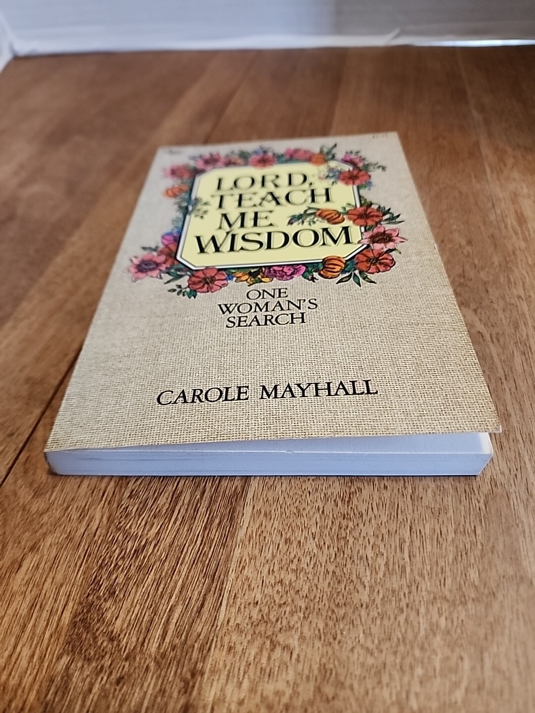 Lord, Teach Me Wisdom by Carole Mayhall (Trade Paperback)