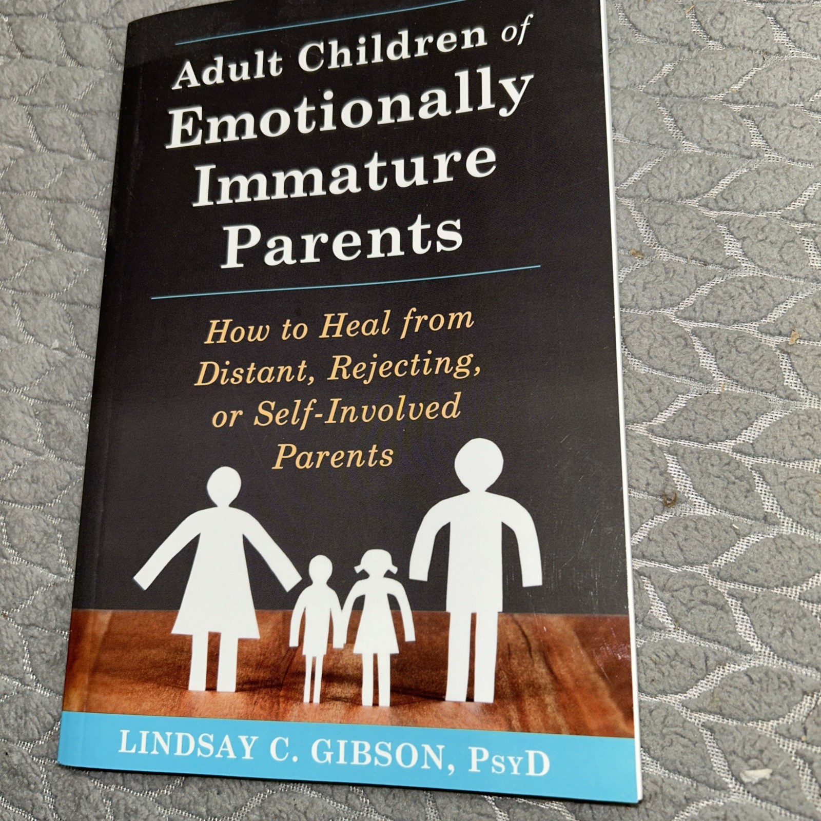 Adult Children of Emotionally Immature Parents How to Heal – Lindsay Gibson