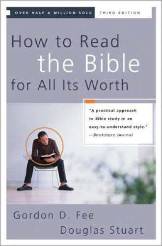 How to Read the Bible for All Its Worth – Paperback By Gordon D. Fee – VERY GOOD