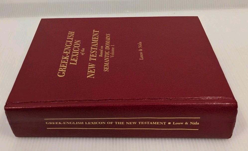 Greek-English Lexicon of the New Testament Based on Semantic Domains, Volume 1