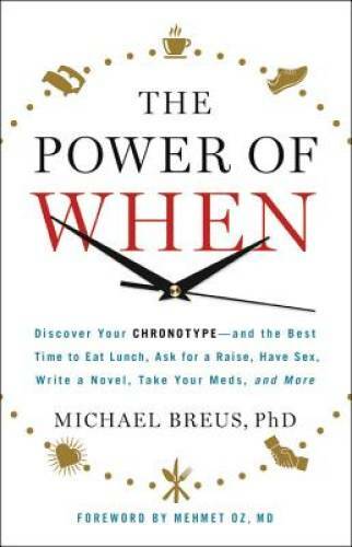 The Power of When: Discover Your Chronotype–and the Best Time to Ea – VERY GOOD