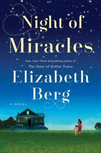 Night of Miracles: A Novel – Hardcover By Berg, Elizabeth – GOOD