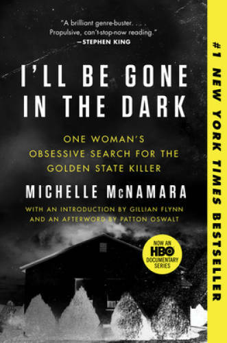 I’ll Be Gone in the Dark: One Woman’s Obsessive Search for the Golden Sta – GOOD