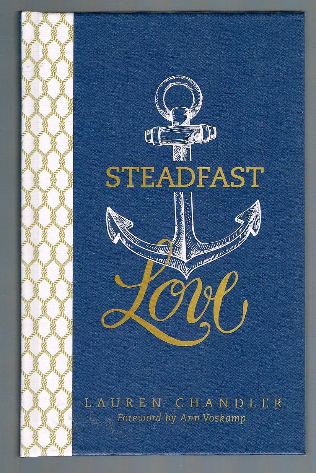 Steadfast Love: The Response of God to the Cries of Our Heart by Lauren Chandle