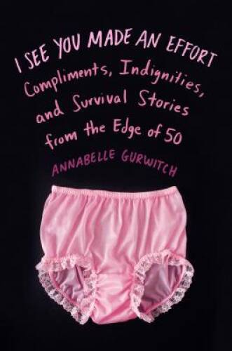 I See You Made an Effort: Compliments, Indignities, and Survival Sto – VERY GOOD
