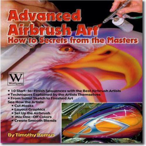 Advanced Airbrush Art by Timothy Remus (2005, Trade Paperback)