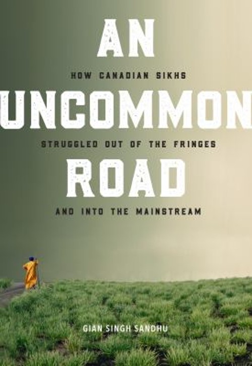 An Uncommon Road: How Canadian Sikhs Struggled Out of the Fringes