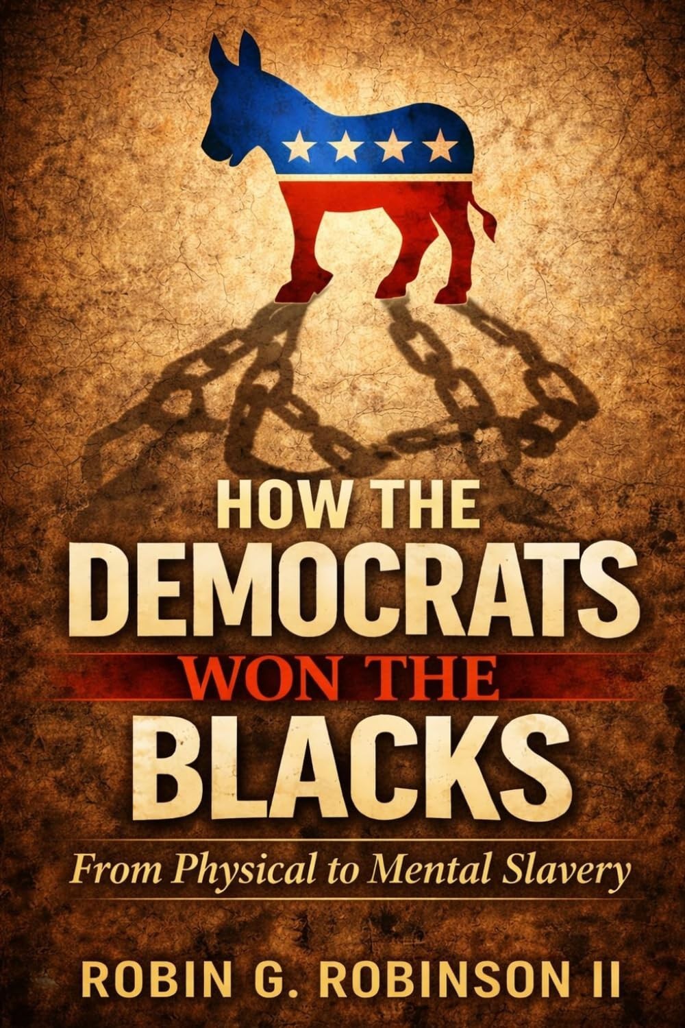 How The Democrats Won The Blacks From Physical to Mental Slavery