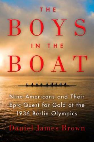 The Boys in the Boat: Nine Americans and Their Epic Quest for Gold at the – GOOD