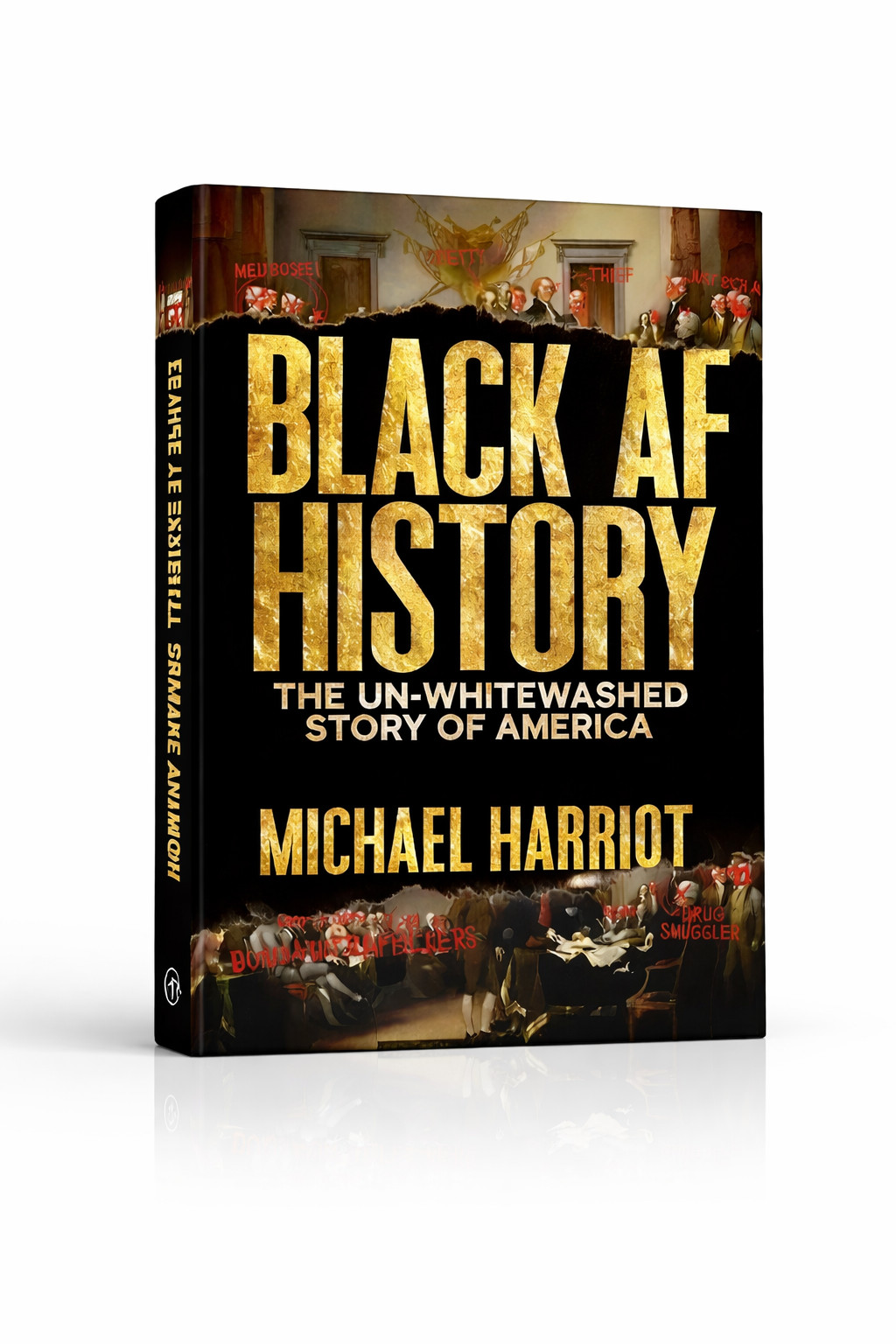 Black AF History: The Un Whitewashed Story of America by “ Michael HarrioT „.