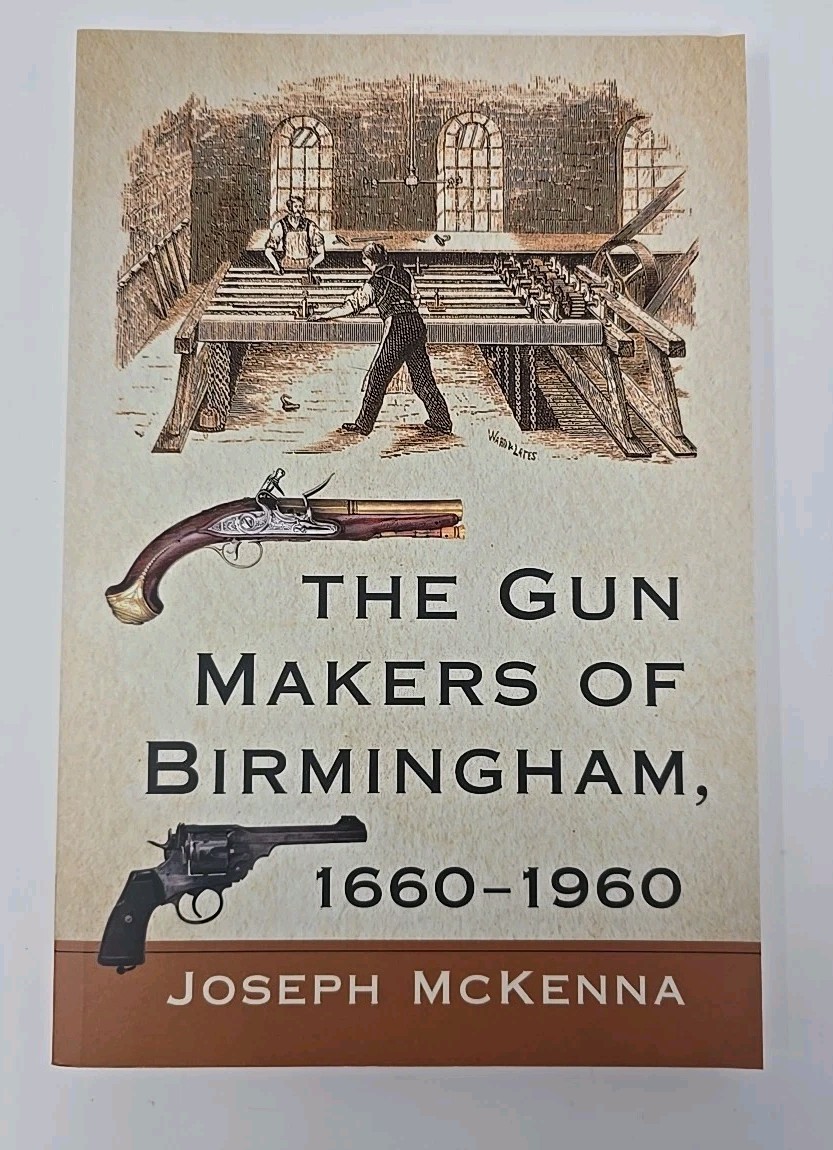 The Gun Makers of Birmingham 1660-1960 Joseph McKenna Paperback 2021