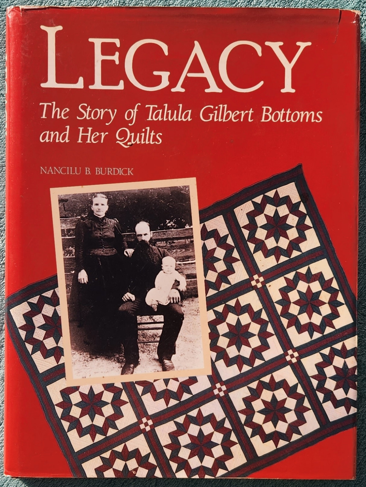 Legacy The Story Of Talula Gilbert Bottoms & Her Quilts 1988 Hardcover 172 Pages
