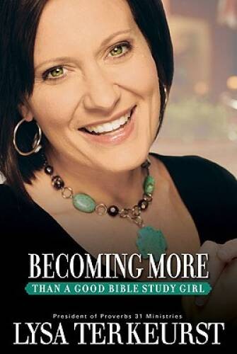 Becoming More Than a Good Bible Study Girl – Paperback – VERY GOOD
