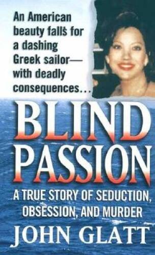 Blind Passion: A True Story of Seduction, Obsession, and Murder (St – VERY GOOD