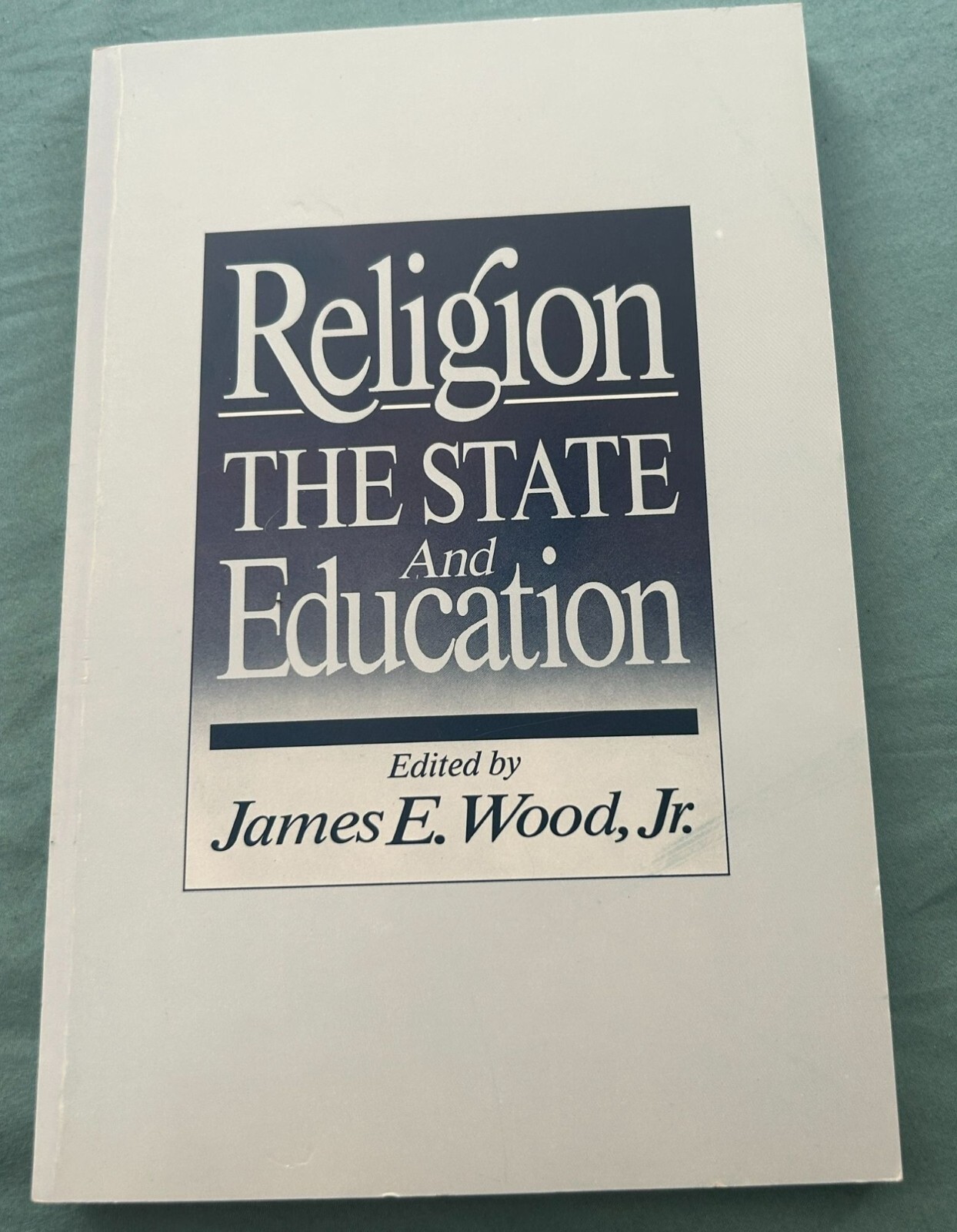 Religion The State & Education James E Wood Jr Baylor Univ Press 1984 Softcover