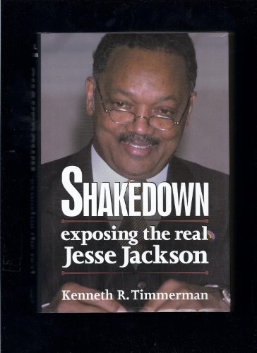 Shakedown: Exposing the Real Jesse Jackson by Timmerman, Kenneth R. Hardback The