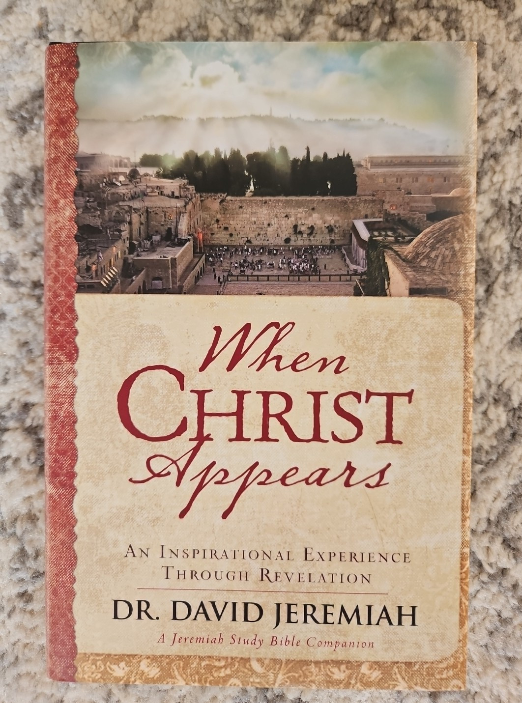 When Christ Appears Dr. David Jeremiah Book of Revelation: End Times New