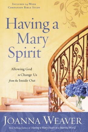 Having a Mary Spirit by Joanna Weaver .. NEW