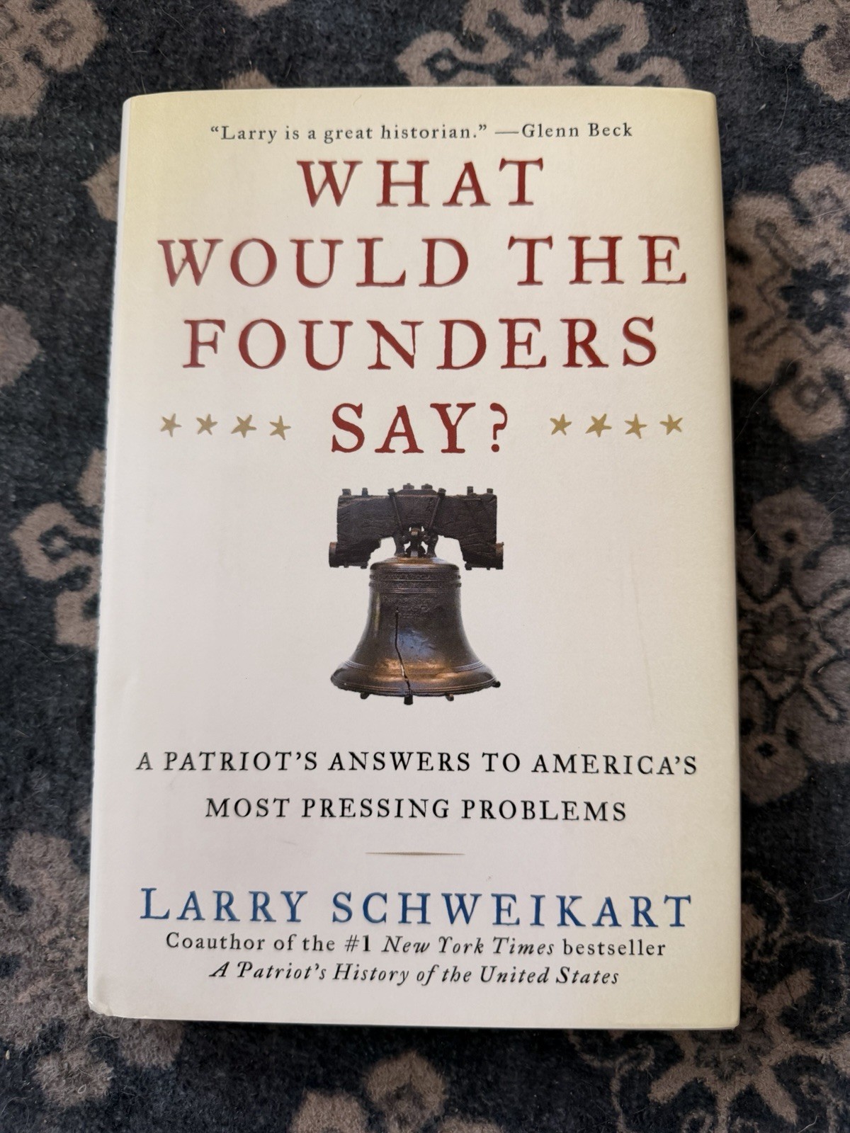 What Would the Founders Say? : A Patriot’s Answer to America’s Most Pressing…