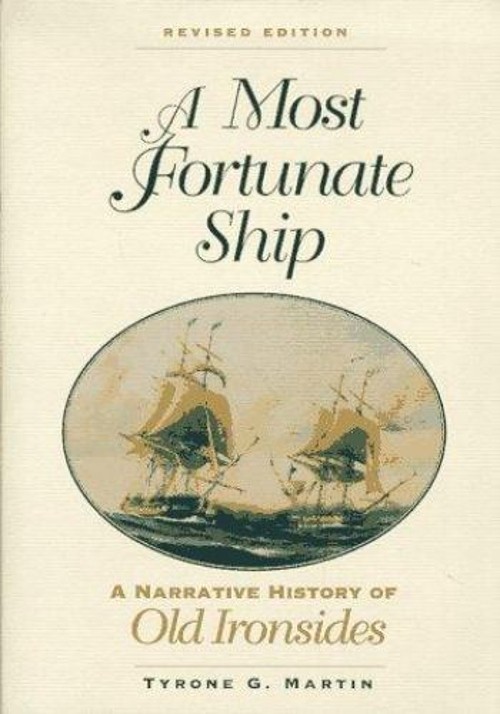 A Most Fortunate Ship : A Narrative History of Old Ironsides Tyro