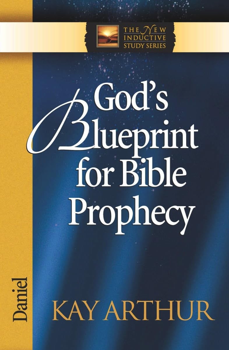 God’s Blueprint for Bible Prophecy: Daniel by Arthur