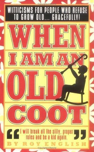 When I Am An Old Coot by English, Roy Gibbs Smith, Publisher