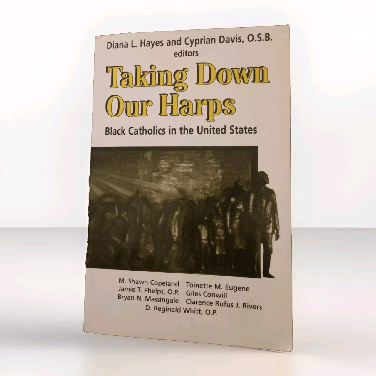 Taking Down Our Harps: Black Catholics in the United States Book