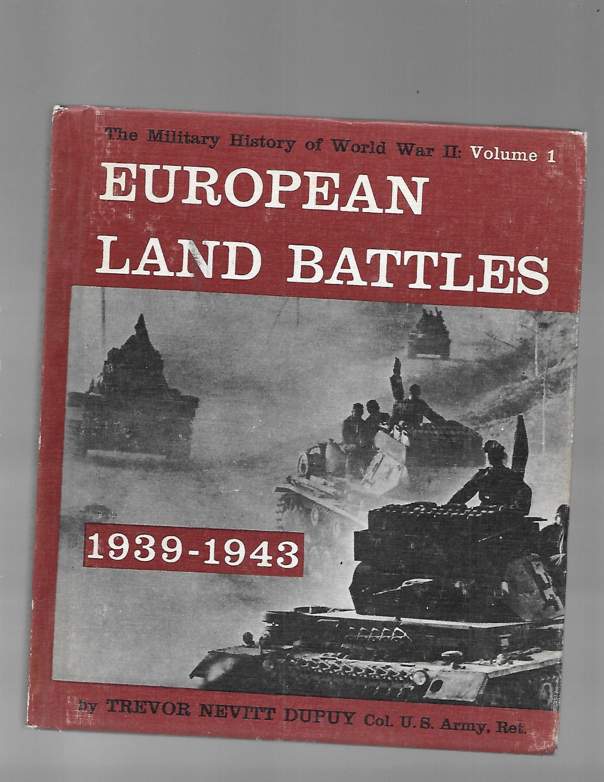 The Military History of WWII vol. 1: European Land Battles 1939-1943