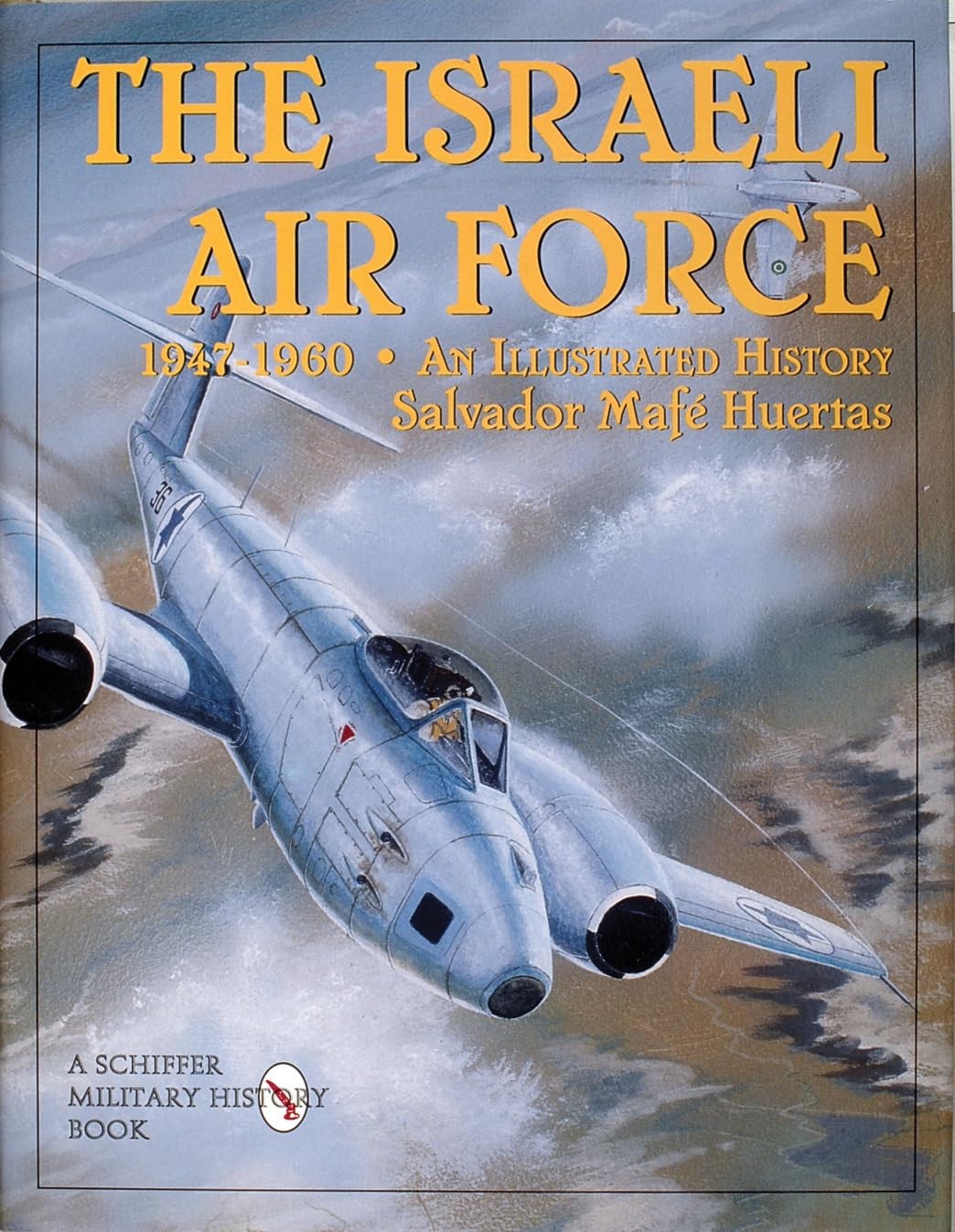 The Israeli Air Force 1947-1960: An Illustrated History (Schiffer Military/A…