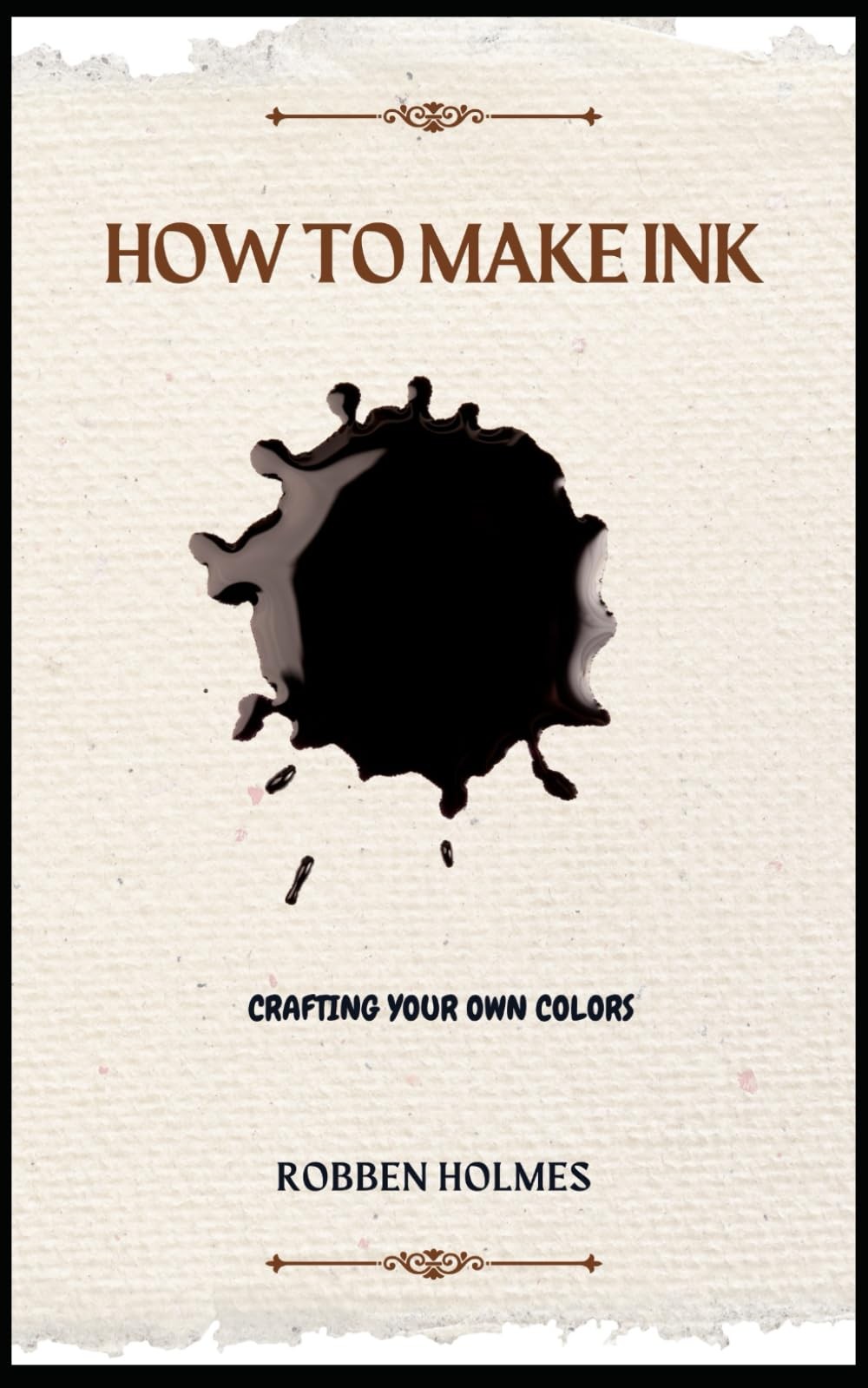 Robben Holmes How to Make Ink (Paperback)