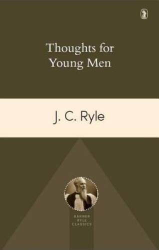 Thoughts For Young Men – Paperback By J.C. Ryle – GOOD