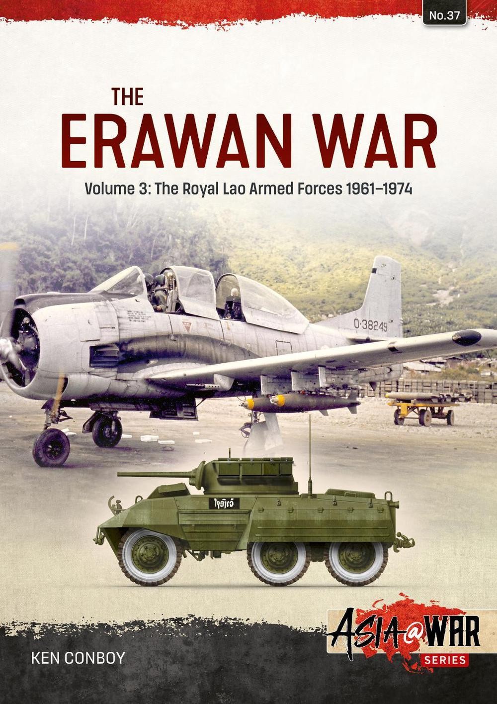 The Erawan War Volume 3: The Royal Lao Armed Forces 1961-1974 by Ken Conboy (Eng