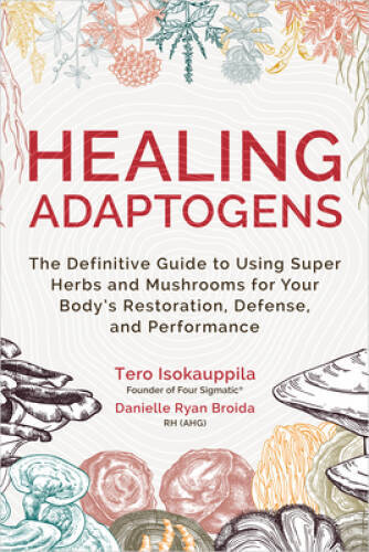 Healing Adaptogens: The Definitive Guide to Using Super Herbs and Mushroo – GOOD
