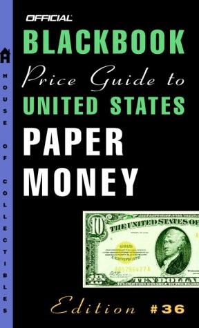 The Official Blackbook Price Guide to U.S. Paper Money, 36th edi
